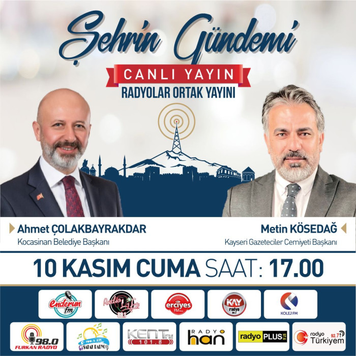 Şehrin Gündemi Radyolar Ortak Yayını Konuğu Kocasinan Belediye Başkanı Ahmet Çolakbayrakdar 
